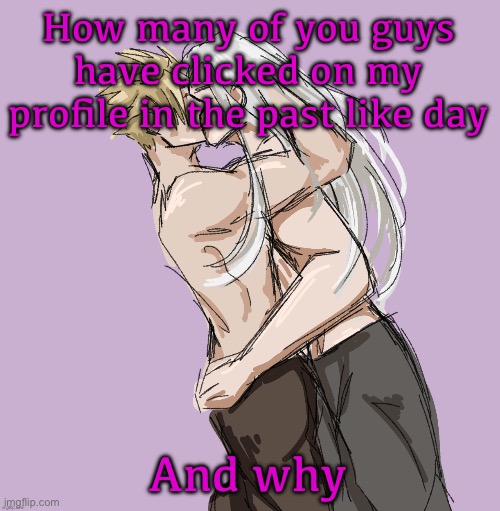 just a random thought | How many of you guys have clicked on my profile in the past like day; And why | image tagged in cloud x sephiroth thank you disco | made w/ Imgflip meme maker