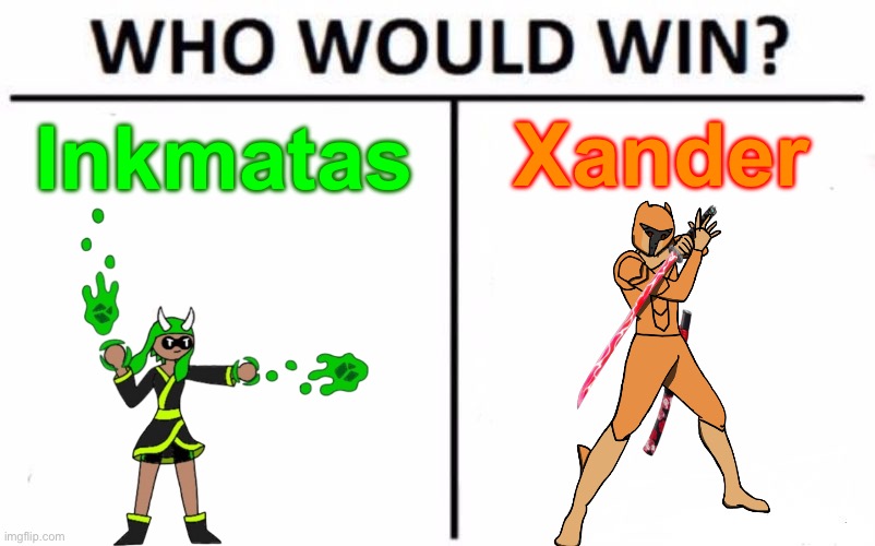 NOT a fight to the death. Just a sparring match. | Inkmatas; Xander | image tagged in memes,who would win | made w/ Imgflip meme maker
