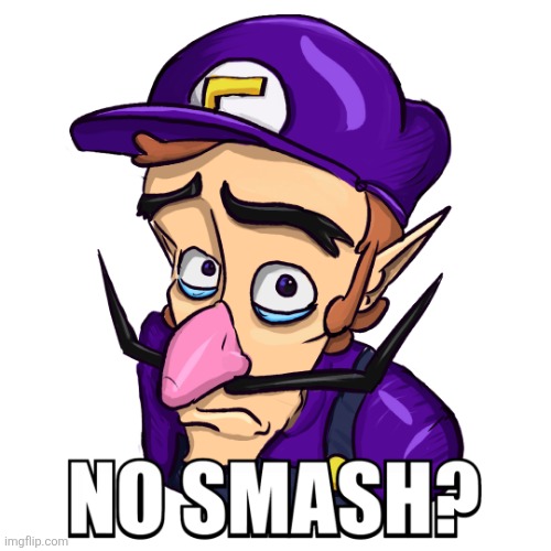 No Smash?.mp3 | image tagged in waluigi,super smash bros | made w/ Imgflip meme maker