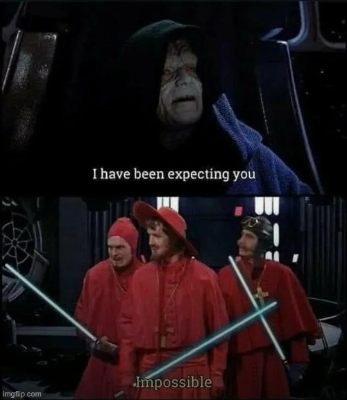 Nobody Expects | image tagged in star wars | made w/ Imgflip meme maker