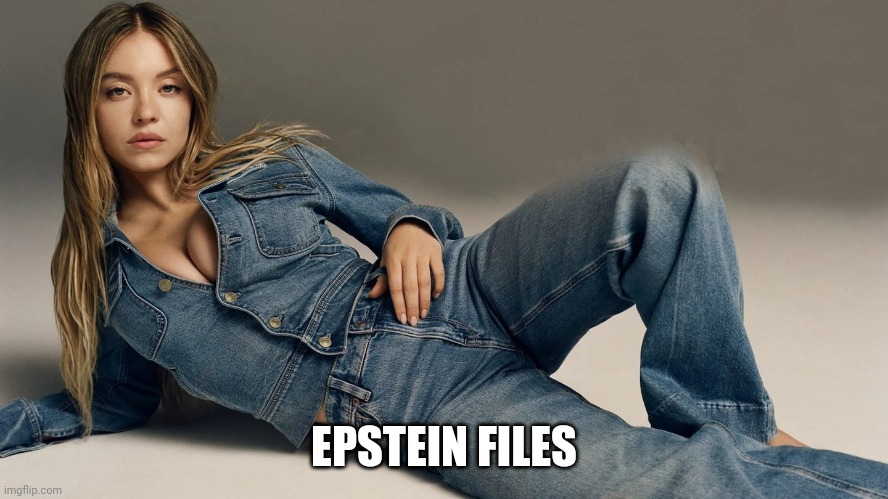 Sydney Sweeney | EPSTEIN FILES | image tagged in sydney sweeney | made w/ Imgflip meme maker