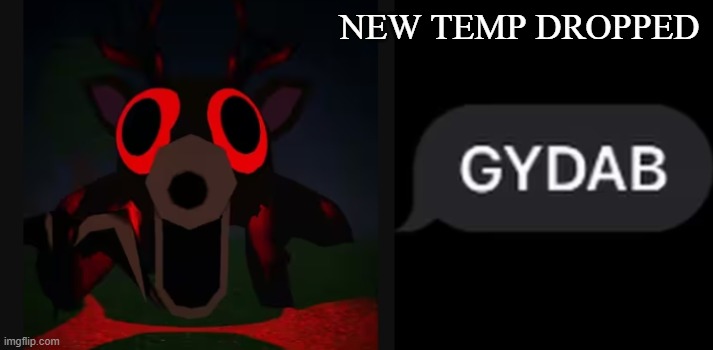 Gene mutation | NEW TEMP DROPPED | image tagged in gene mutation | made w/ Imgflip meme maker