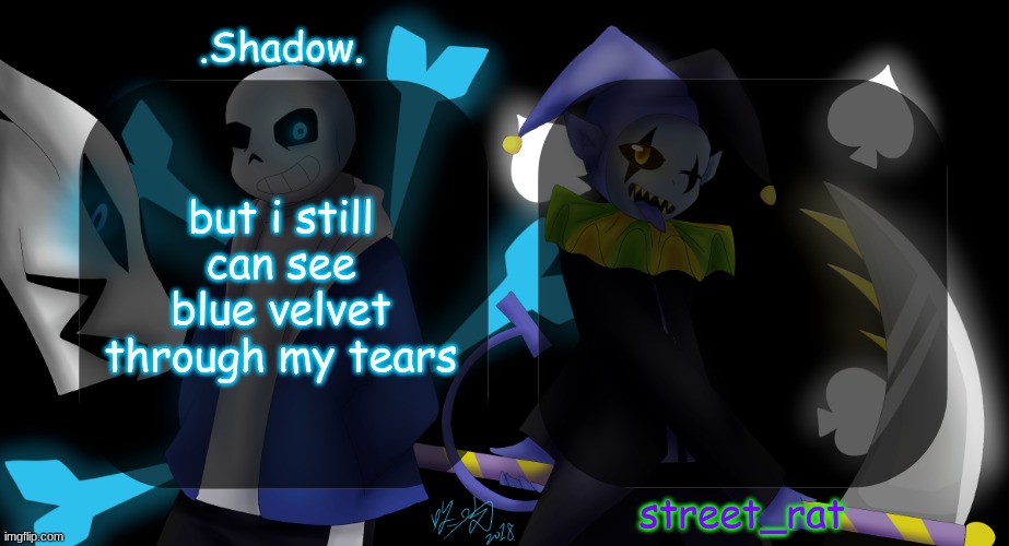 street and moons shared temp | but i still can see blue velvet through my tears | image tagged in street and moons shared temp | made w/ Imgflip meme maker