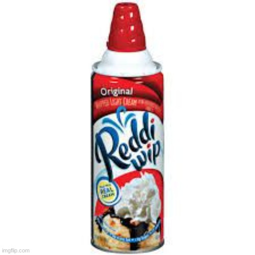 whip cream | image tagged in whip cream | made w/ Imgflip meme maker