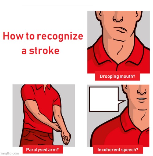 signs of a stroke | image tagged in signs of a stroke | made w/ Imgflip meme maker