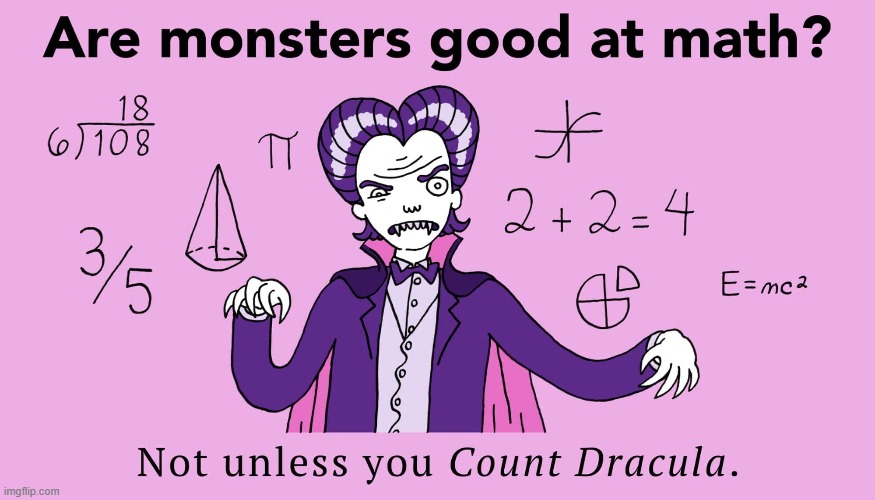 Count Dracula | image tagged in math jokes | made w/ Imgflip meme maker