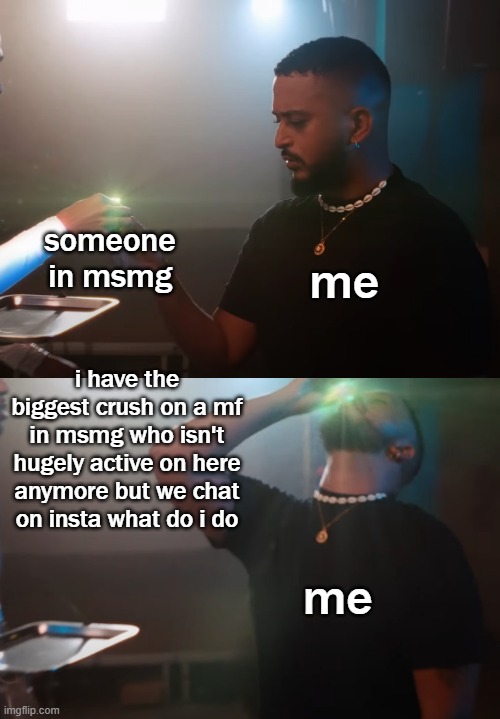 Slimane drinking potion | me; someone in msmg; i have the biggest crush on a mf in msmg who isn't hugely active on here anymore but we chat on insta what do i do; me | image tagged in slimane drinking potion | made w/ Imgflip meme maker