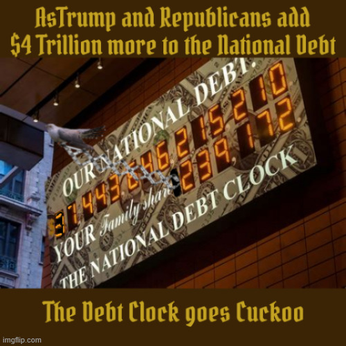 Trump's Debt is Cockoo | image tagged in fiscal consevatives is a myth till 2028,37 trillion dollars in debt to hand to your great grandchildren,usa goes bankrupt | made w/ Imgflip meme maker