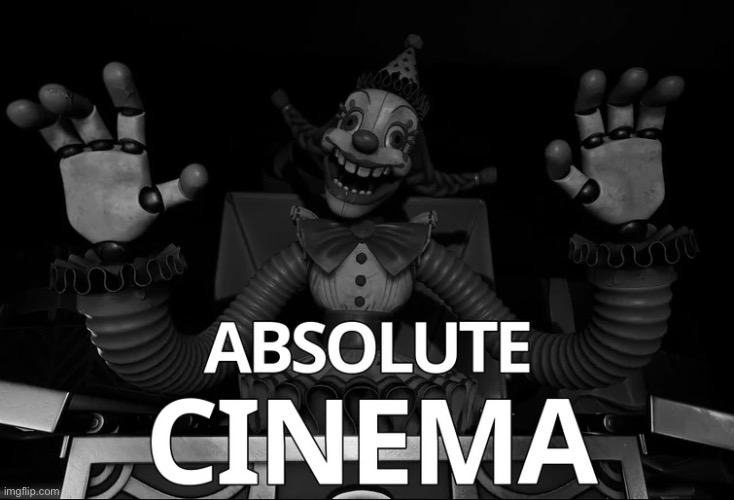 Absolute cinema | image tagged in absolute cinema | made w/ Imgflip meme maker