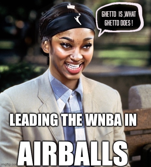 AR leading the WNBA | LEADING THE WNBA IN; AIRBALLS | image tagged in resse | made w/ Imgflip meme maker