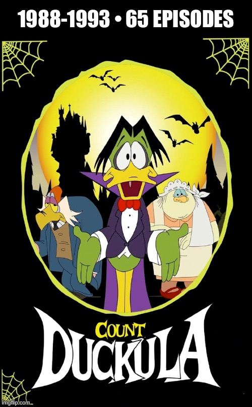 A spinoff of another classic British cartoon, “Danger Mouse”… | 1988-1993 • 65 EPISODES | image tagged in cartoons,count duckula,igor,nanny,british | made w/ Imgflip meme maker