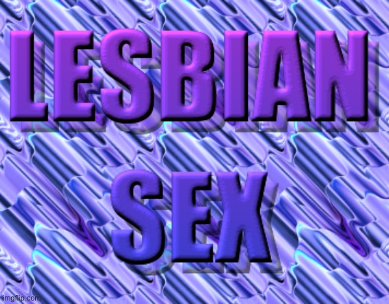 what is ts | image tagged in lesbian sex | made w/ Imgflip meme maker