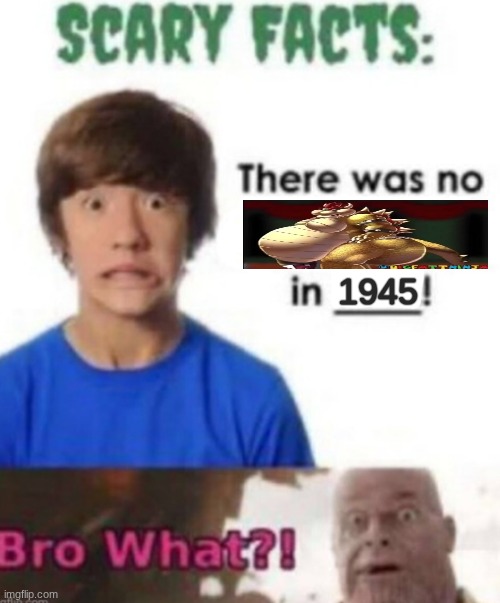 Scary facts | 1945 | image tagged in scary facts | made w/ Imgflip meme maker