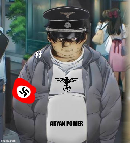 Chaddest Nazi: | ARYAN POWER | image tagged in anime,nazi,fascist,fat,ugly,cringe | made w/ Imgflip meme maker