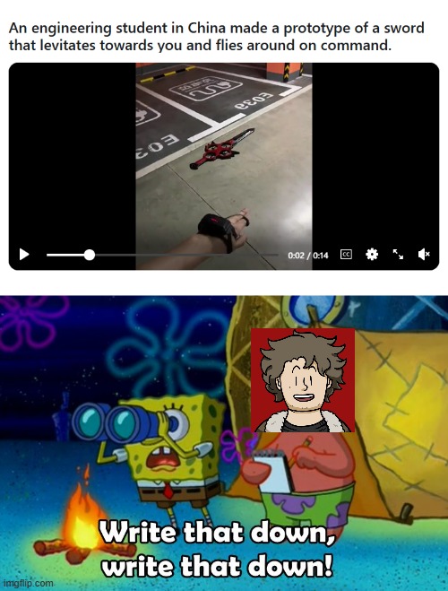 So THAT'S how Matthew gets his ideas! | image tagged in write that down,swords,sword,drone,levitating,flying | made w/ Imgflip meme maker
