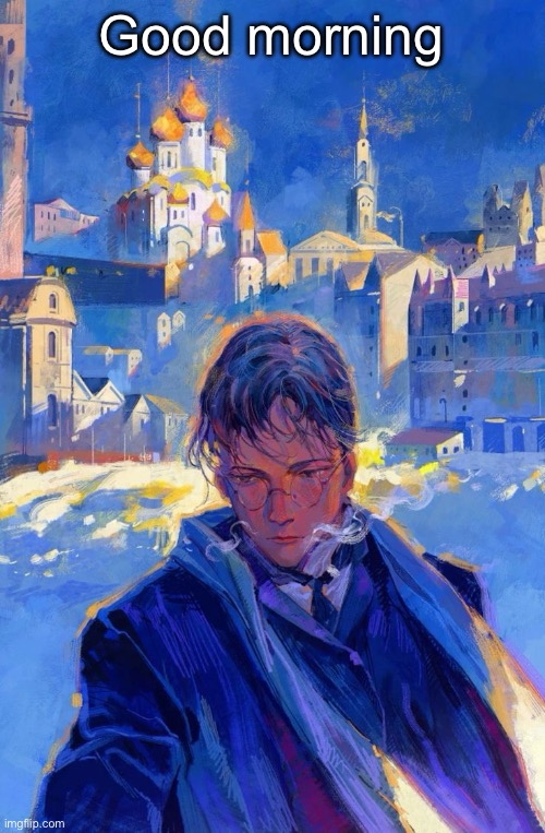 Ivan Karamazov | Good morning | image tagged in ivan karamazov | made w/ Imgflip meme maker