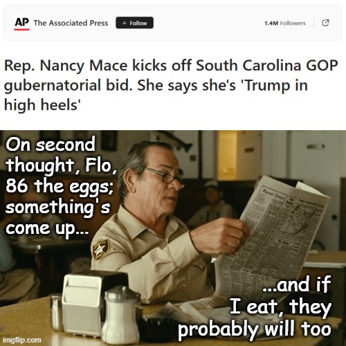 Eww. | On second
thought, Flo,
86 the eggs;
something's
come up... ...and if I eat, they probably will too | image tagged in tommy reads,nancy mace,trump,high heels,eww,disgusting | made w/ Imgflip meme maker