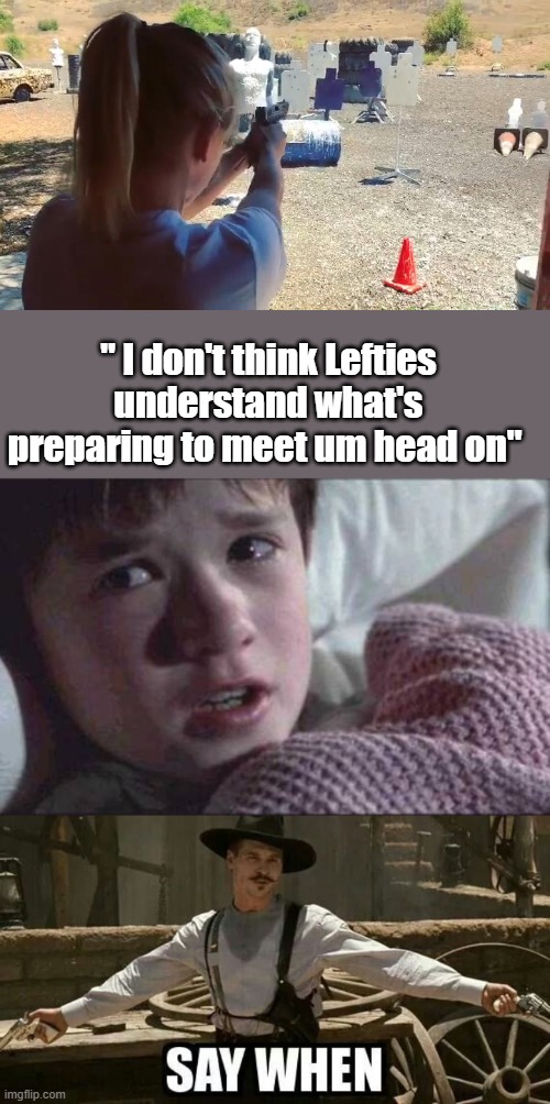 Biden said you'd need F 16 to go against him, guess what he doesn't have any. " i think they overestimate their numbers | " I don't think Lefties understand what's preparing to meet um head on" | image tagged in memes,i see dead people | made w/ Imgflip meme maker