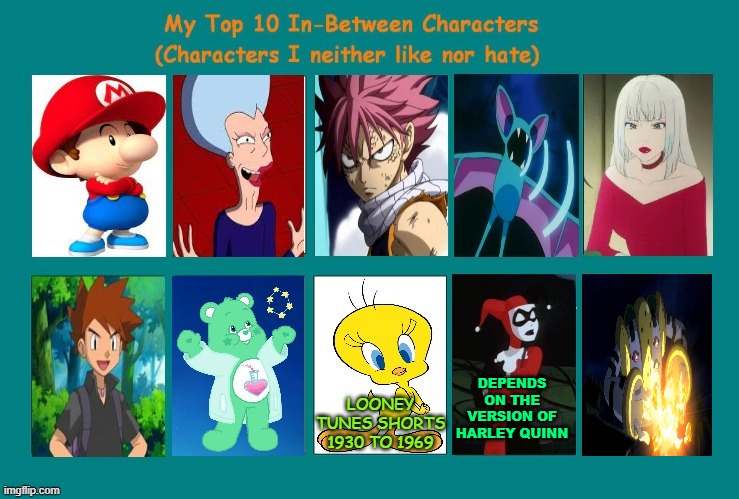 top 10 in-between characters | DEPENDS ON THE VERSION OF HARLEY QUINN | image tagged in 10 in-between,top 10,pokemon,anime,futurama,harley quinn | made w/ Imgflip meme maker