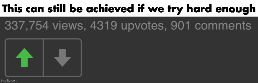 Can’t think of a title | This can still be achieved if we try hard enough | image tagged in tag | made w/ Imgflip meme maker