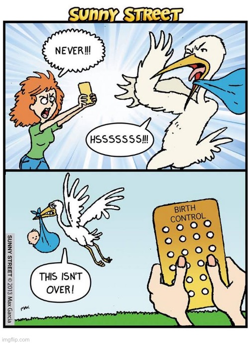 image tagged in comics,sunny street,stork,birth control pills,defiance | made w/ Imgflip meme maker
