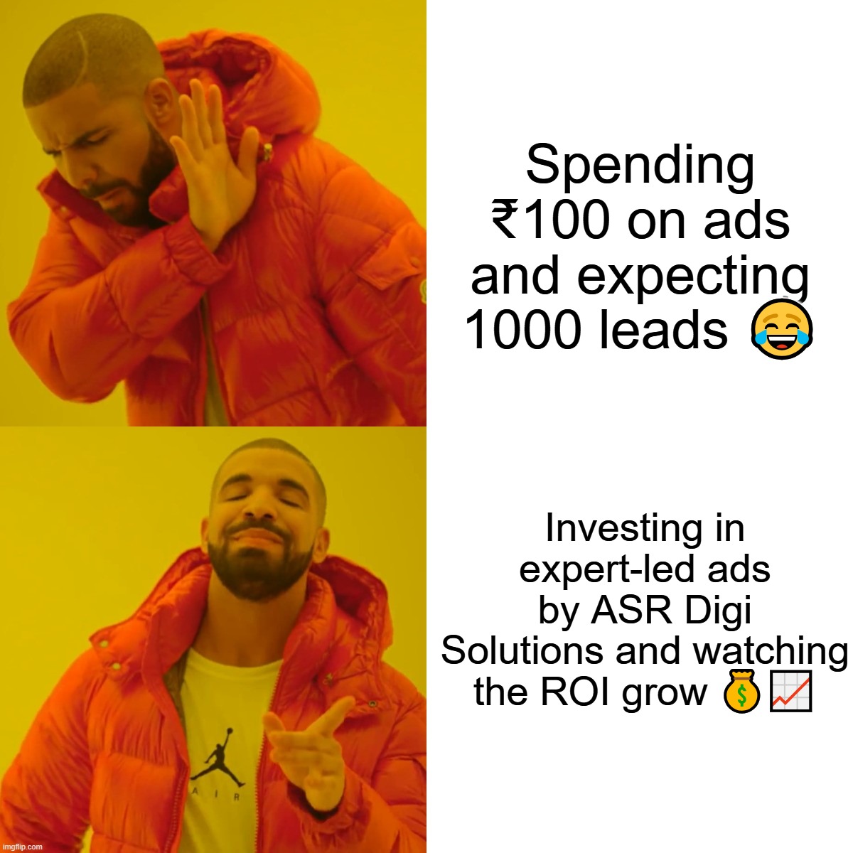 Drake Hotline Bling | Spending ₹100 on ads and expecting 1000 leads 😂; Investing in expert-led ads by ASR Digi Solutions and watching the ROI grow 💰📈 | image tagged in memes,drake hotline bling | made w/ Imgflip meme maker