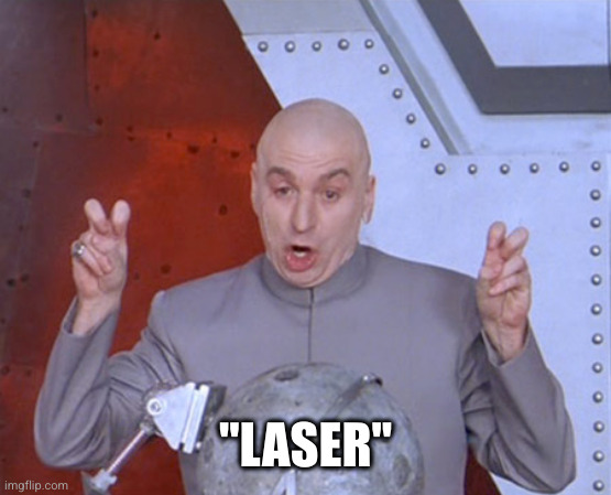 Austin Powers Quotemarks | "LASER" | image tagged in austin powers quotemarks | made w/ Imgflip meme maker