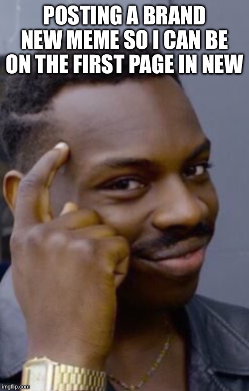Levar Burton Big Brain Theory | POSTING A BRAND NEW MEME SO I CAN BE ON THE FIRST PAGE IN NEW | image tagged in levar burton big brain theory | made w/ Imgflip meme maker