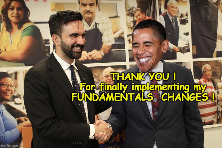 Barry: "I Had a DREAM" ! | THANK YOU !
For finally implementing my FUNDAMENTALS  CHANGES ! | image tagged in mamdani obama fundamental change meme | made w/ Imgflip meme maker