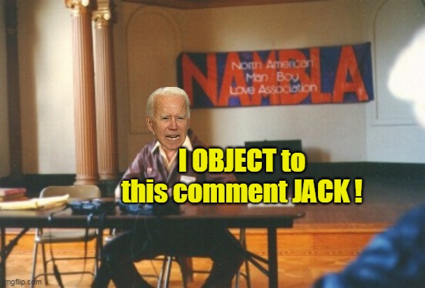 I OBJECT to this comment JACK ! | made w/ Imgflip meme maker