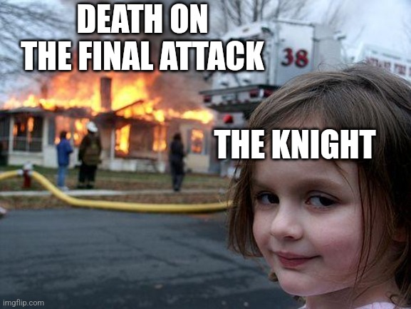 Me when I forget to use ACT: HoldBreath | DEATH ON THE FINAL ATTACK; THE KNIGHT | image tagged in ah shit here we go again,knight,deltarune | made w/ Imgflip meme maker