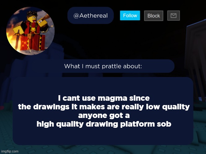 aethereal's forsaken template | i cant use magma since the drawings it makes are really low quality
anyone got a high quality drawing platform sob | image tagged in aethereal's forsaken template | made w/ Imgflip meme maker