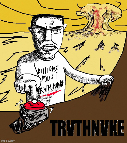 Trvth Nvke | image tagged in trvth nvke | made w/ Imgflip meme maker
