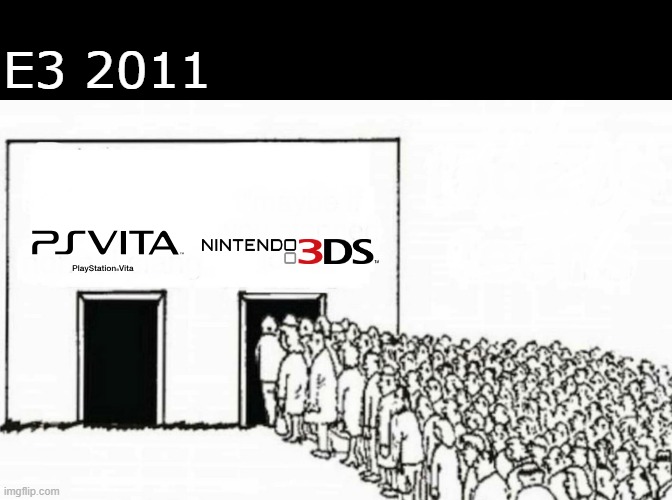 E3 2011 be like | E3 2011 | image tagged in two doors crowd,nintendo 3ds,2010s,e3,ps vita | made w/ Imgflip meme maker