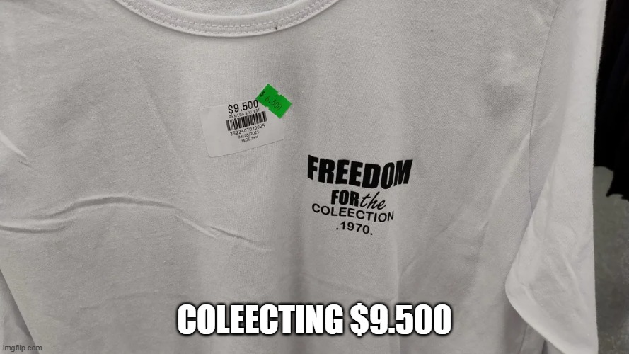 Typos Galore | COLEECTING $9.500 | image tagged in you had one job | made w/ Imgflip meme maker