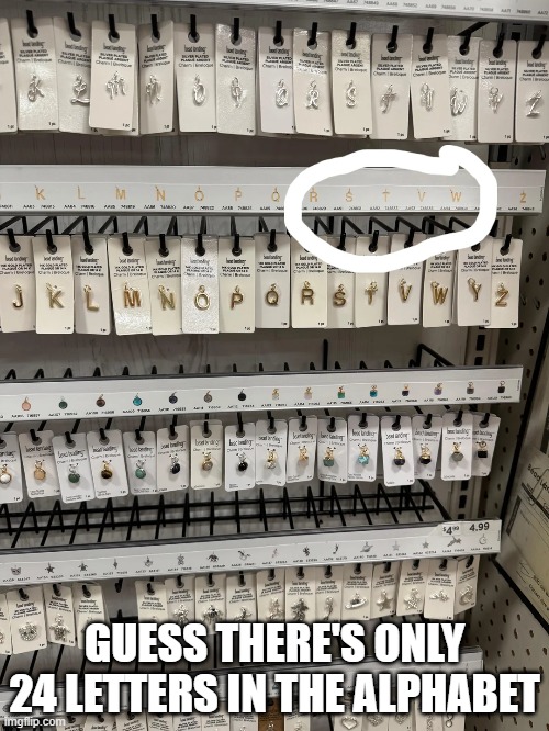 UX | GUESS THERE'S ONLY 24 LETTERS IN THE ALPHABET | image tagged in you had one job | made w/ Imgflip meme maker