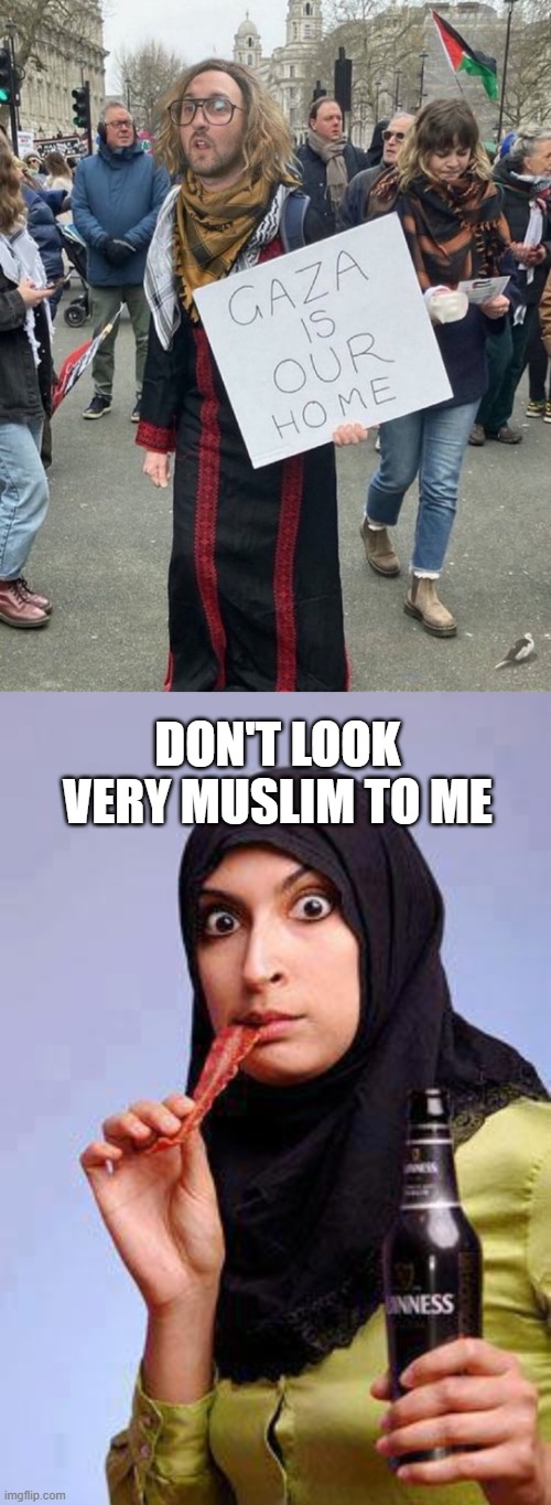 Gaza is Our Home? | DON'T LOOK VERY MUSLIM TO ME | image tagged in surprised muslim lady | made w/ Imgflip meme maker
