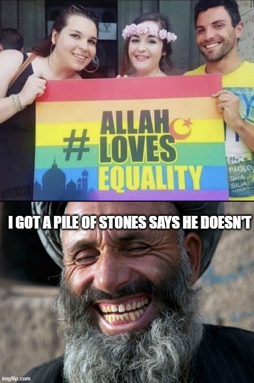 Bet Me a Stone | I GOT A PILE OF STONES SAYS HE DOESN'T | image tagged in laughing terrorist | made w/ Imgflip meme maker