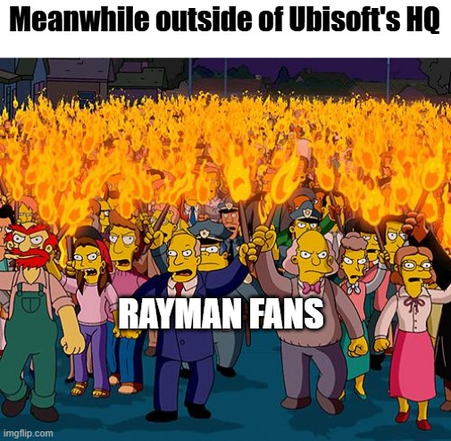 Rayman fans and Ubisoft | Meanwhile outside of Ubisoft's HQ; RAYMAN FANS | image tagged in angry mob,rayman,ubisoft | made w/ Imgflip meme maker