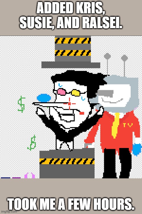 What now? | ADDED KRIS, SUSIE, AND RALSEI. TOOK ME A FEW HOURS. | made w/ Imgflip meme maker