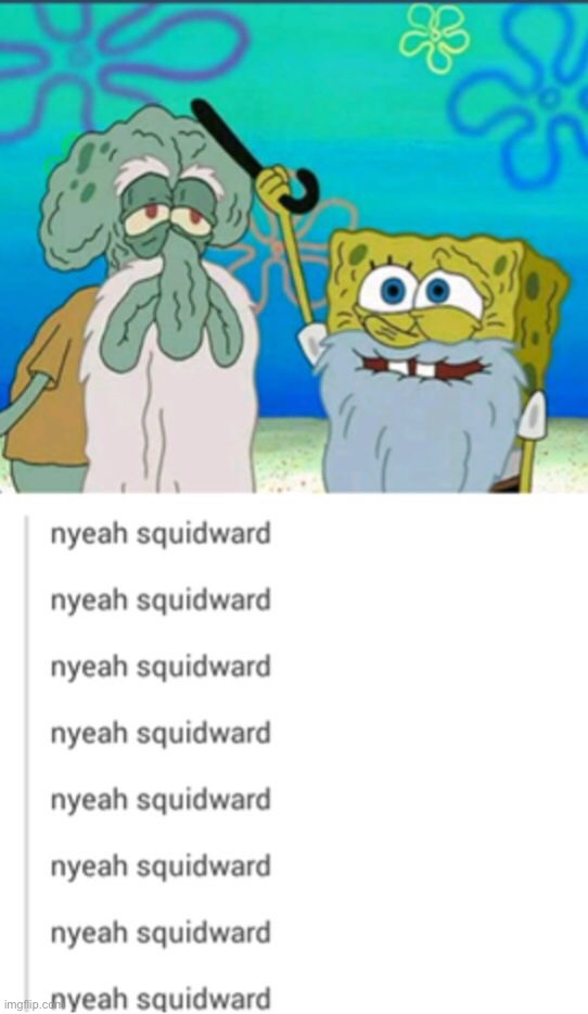 nyeah squidward | made w/ Imgflip meme maker
