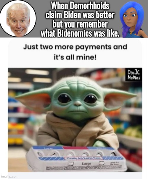Bad memories of Bidenomics | When Demorhhoids claim Biden was better but you remember what Bidenomics was like. | image tagged in blank grey,joe biden,economics | made w/ Imgflip meme maker
