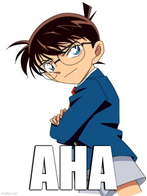 Detective Conan | AHA | image tagged in detective conan | made w/ Imgflip meme maker