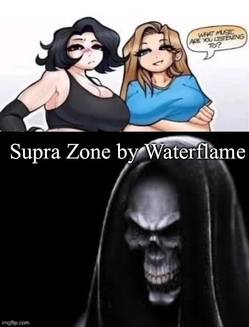 peak song to be honest. it gets better as the song goes on. | Supra Zone by Waterflame | image tagged in what are you listening to | made w/ Imgflip meme maker