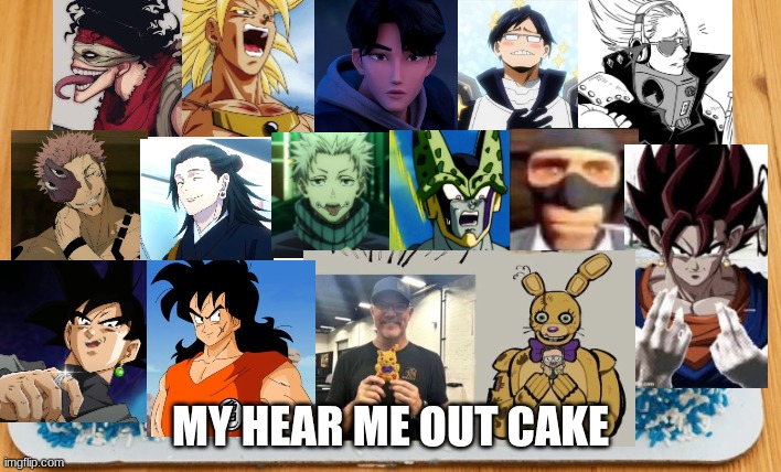 this took some time lol.... but i would let them men hit | MY HEAR ME OUT CAKE | made w/ Imgflip meme maker