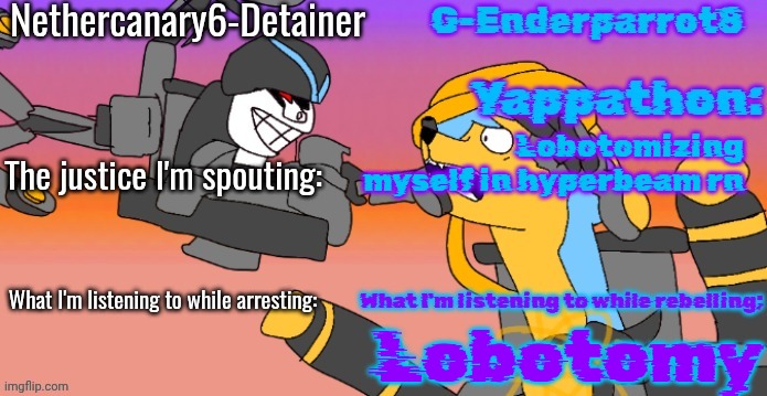 Nethercanary and Enderparrot announcement | Lobotomizing myself in hyperbeam rn; Lobotomy | image tagged in nethercanary and enderparrot announcement | made w/ Imgflip meme maker