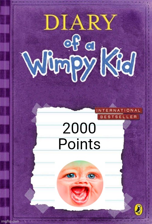 2000 points | 2000 Points | image tagged in diary of a wimpy kid cover template | made w/ Imgflip meme maker