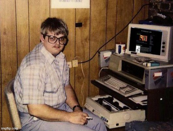computer nerd | image tagged in computer nerd | made w/ Imgflip meme maker
