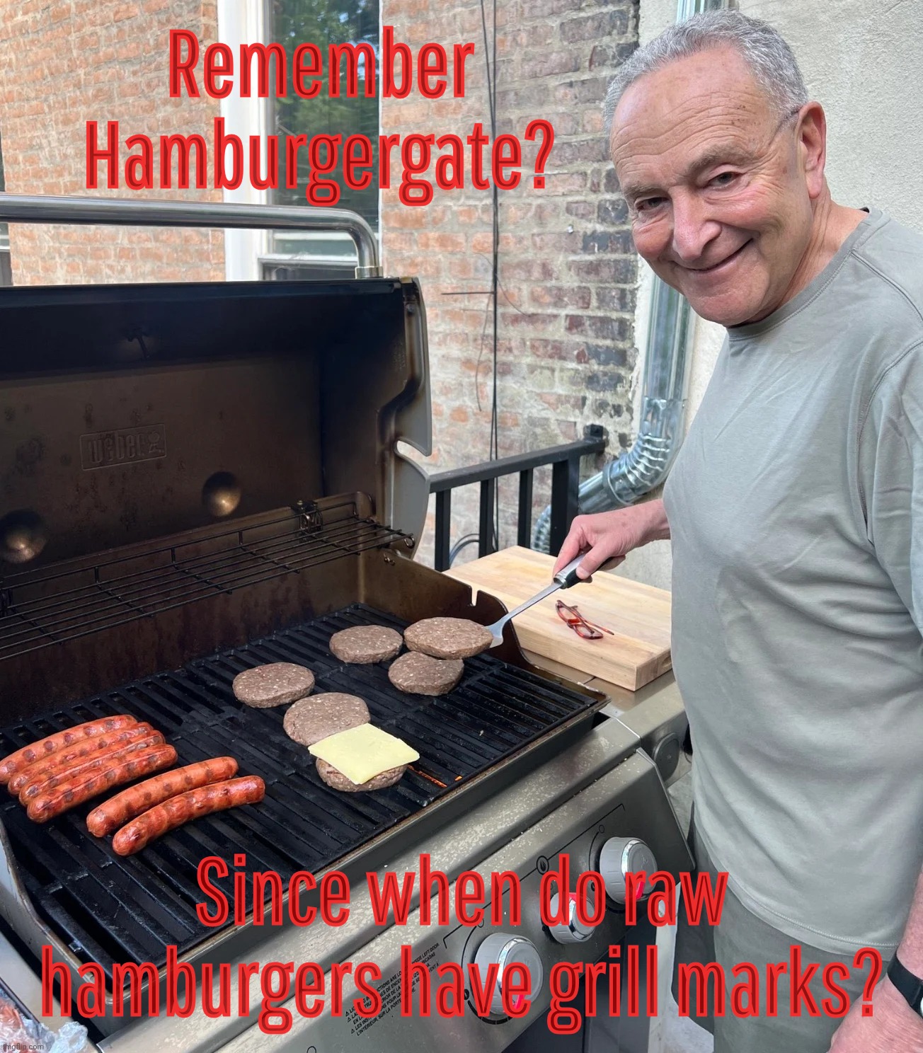 So busy getting all jizzy about raw burger, the MAGAts never bothered to look at the grill marks on it and cooked rounded edges | Remember Hamburgergate? Since when do raw hamburgers have grill marks? | image tagged in chuck schumer burgers,hamburgergate,nothing burger,the burger heard round the world,fake news,get a hobby | made w/ Imgflip meme maker