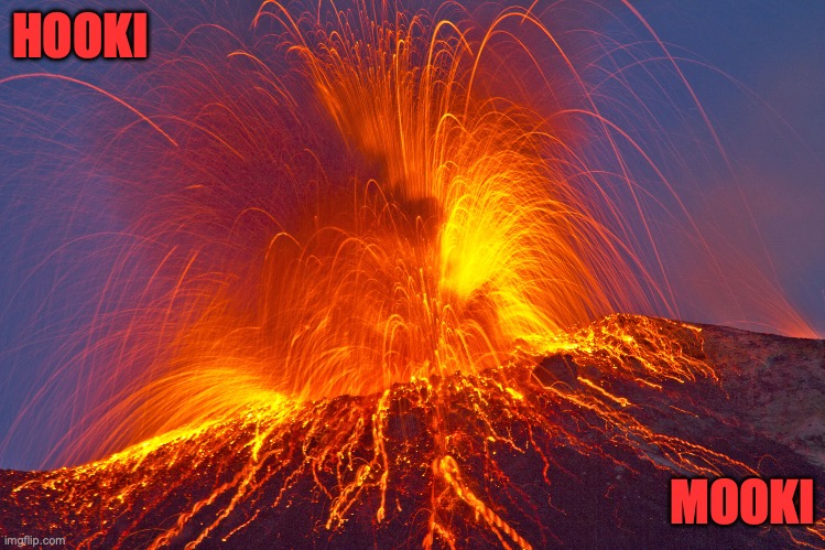 Volcano | HOOKI; MOOKI | image tagged in volcano | made w/ Imgflip meme maker